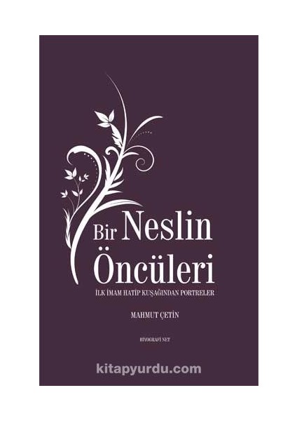 Bir Neslin Öncüleri Ilk Imam Hatip Kuşağından Portreler