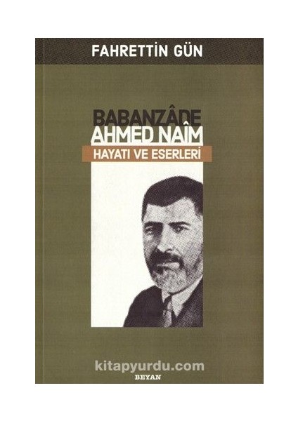 Babanzade Ahmed Naim Hayatı ve Eserleri