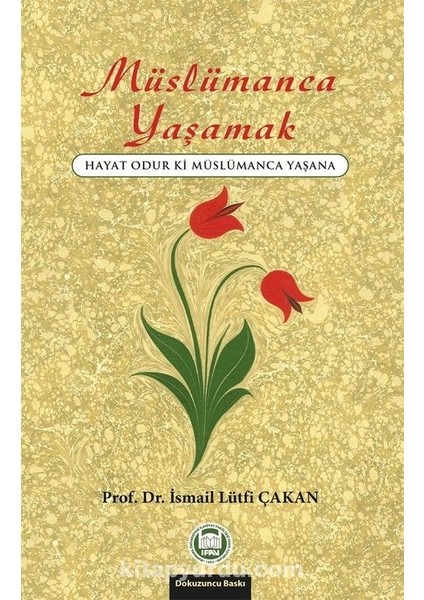 Müslümanca Yaşamak Hayat Odur Ki Müslümanca Yaşana