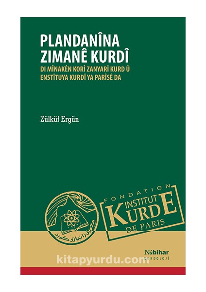 Plandanîna Zimanê Kurdî Di Mînakên Korî Zanyarî Kurd Û Enstîtuya Kurdî Ya Parîsê Da