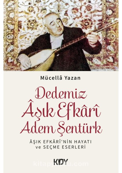 Dedemiz Âşık Efkarî Adem Şentürk