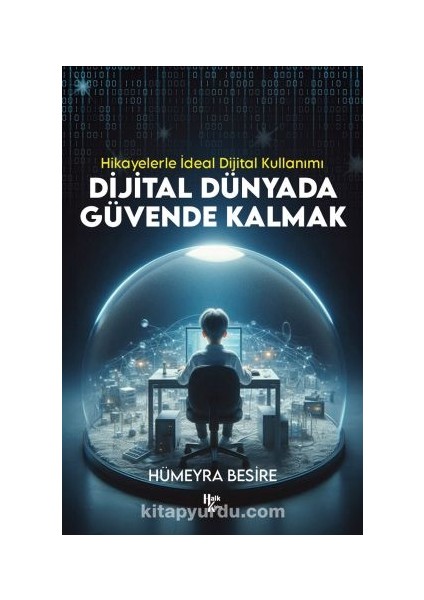 Dijital Dünyada Güvende Kalmak Hikayelerle Ideal Dijital Kullanımı