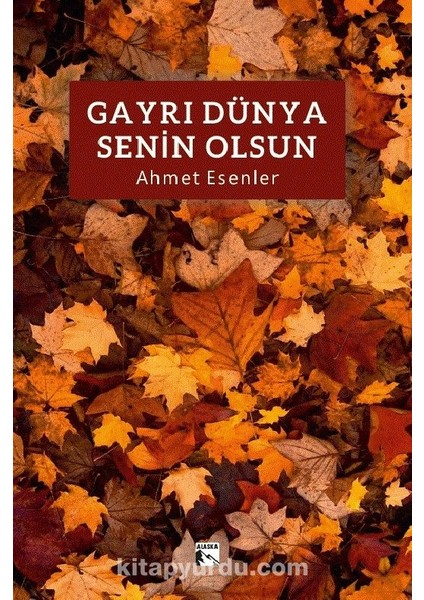 Gayrı Dünya Senin Olsun