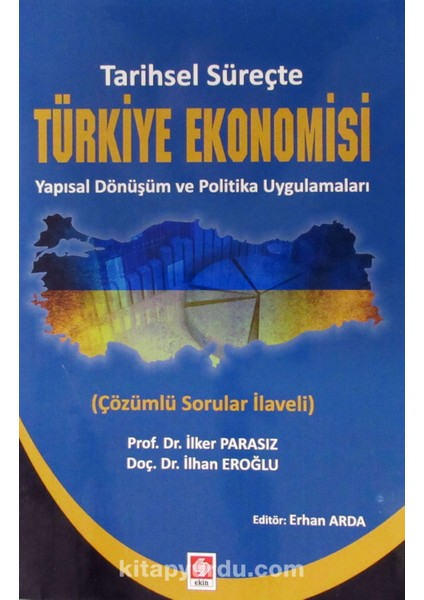 Tarihsel Süreçte Türkiye Ekonomisi Yapısal Dönüşüm ve Politika Uygulamaları