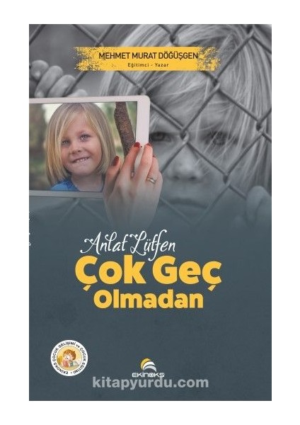 Anlat Lütfen Çok Geç Olmadan