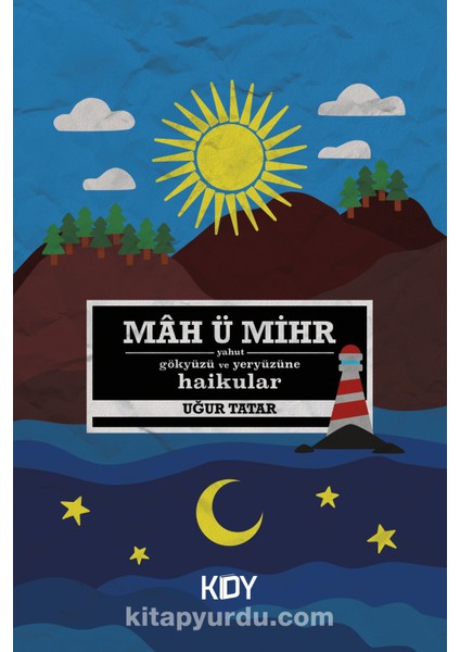 Mah Ü Mihr Yahut Gökyüzü ve Yeryüzüne Haikular
