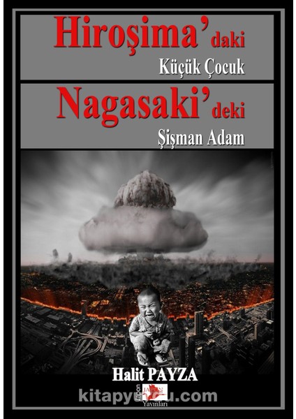 Hiroşima’daki Küçük Çocuk Nagasaki’deki Şişman Adam