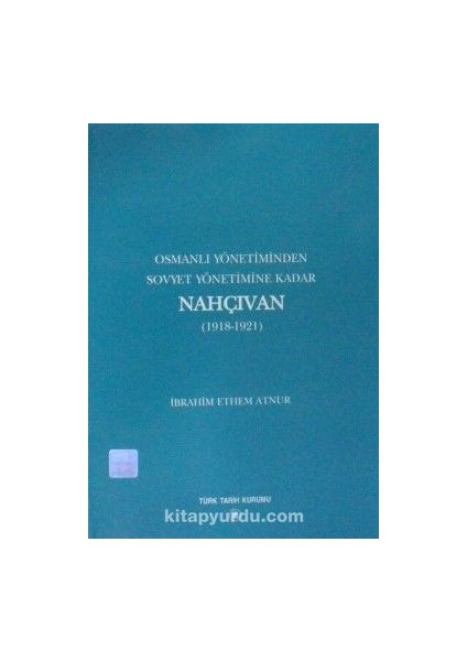 Osmanlı Yönetiminden Sovyet Yönetimine Kadar Nahçıvan (1918-1921) / 13-Z-53
