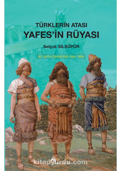 Türkler'in Atası Yafes’in Rüyası