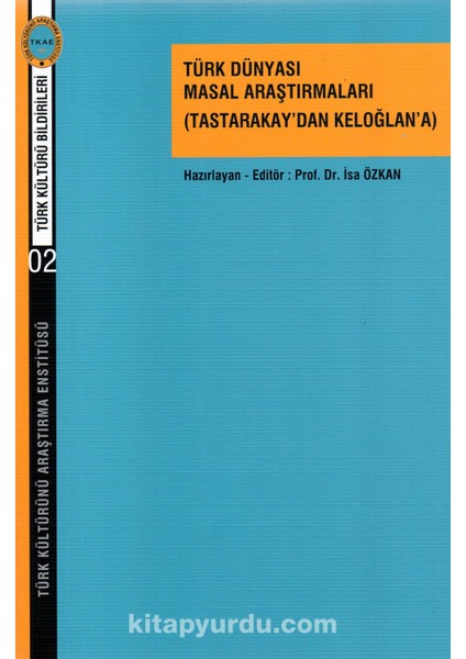 Türk Dünyası Masal Araştırmaları (Tastarakay’dan Keloğlan’a)