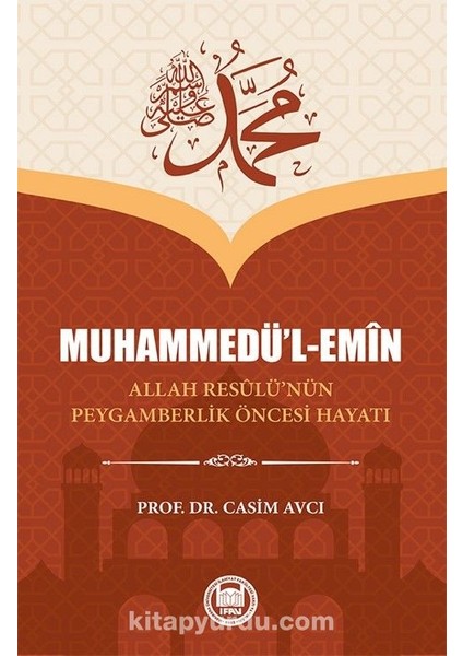 Muhammedü’l-Emîn Allah Resûlü’nün Peygamberlik Öncesi Hayatı