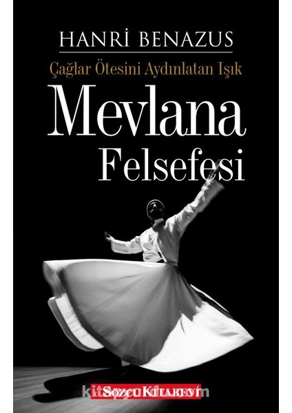 Mevlana Felsefesi Çağlar Ötesini Aydınlatan Işık