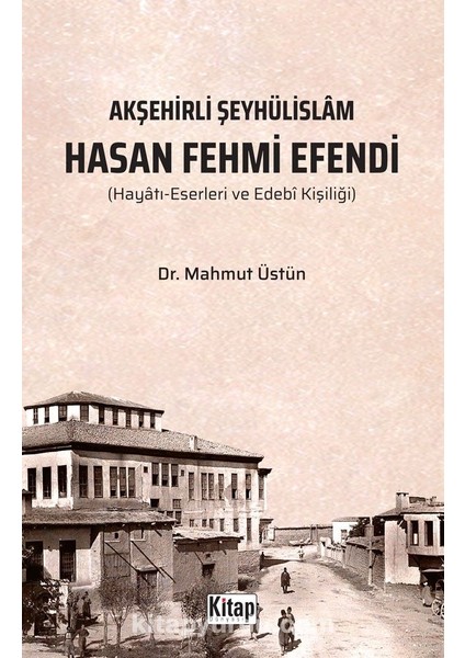 Akşehirli Şeyhülislam Hasan Fehmi Efendi (Hayatı Eserleri ve Edebi Kişiliği)