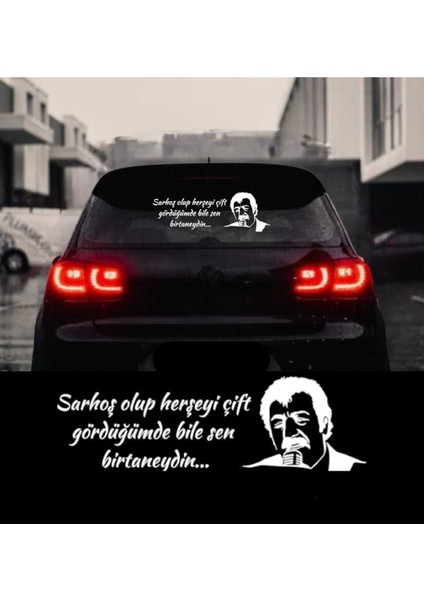 Sarhoş Olup Her Şey Çift Görürken Bile Sen Birtaneydin Müslüm Gürses Sticker Araç Arkası Yazı