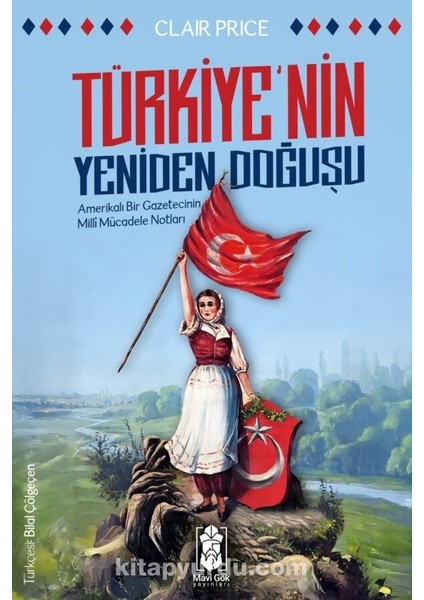 Türkiye’nin Yeniden Doğuşu Amerikalı Bir Gazetecinin Milli Mücadele Notları