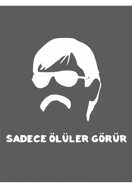 Sadece Ölüler Görür 20 x 19 cm Oto Sticker Pala Araba Cam Sticker