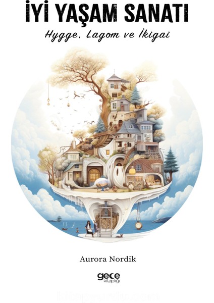 Iyi Yaşam Sanatı Hygge, Lagom ve Ikigai