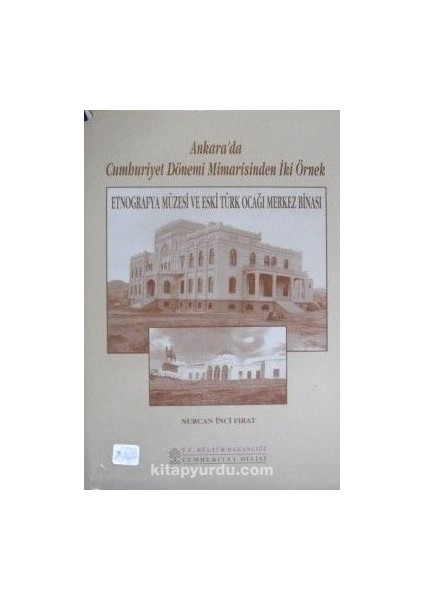 Ankarada Cumhuriyet Dönemi Mimarisinden Iki Örnek / Etnografya Müzesi ve Eski Türk Ocağı Merkez Binası / 22-E-15