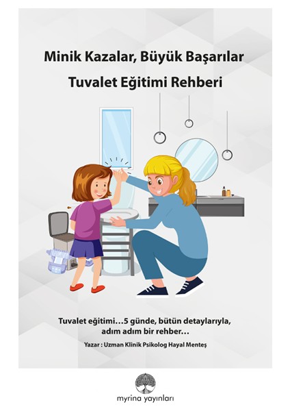 Minik Kazalar, Büyük Başarılar: Tuvalet Eğitimi Rehberi