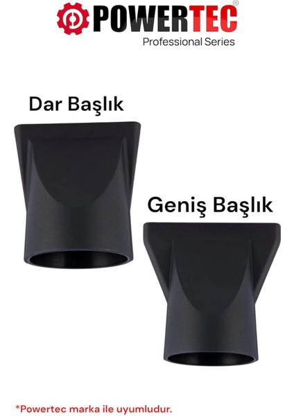 2 Adet Fön Başlığı Dar+Geniş Başlık ( Tüm Powertec Modellerine Uygundur )