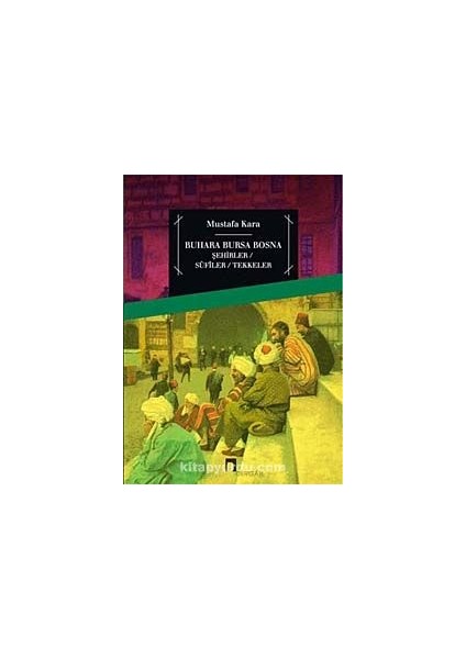 Buhara Bursa Bosna Şehirler - Sufiler - Tekkeler