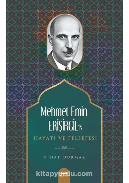 Mehmet Emin Erişirgil’in Hayatı ve Felsefesi