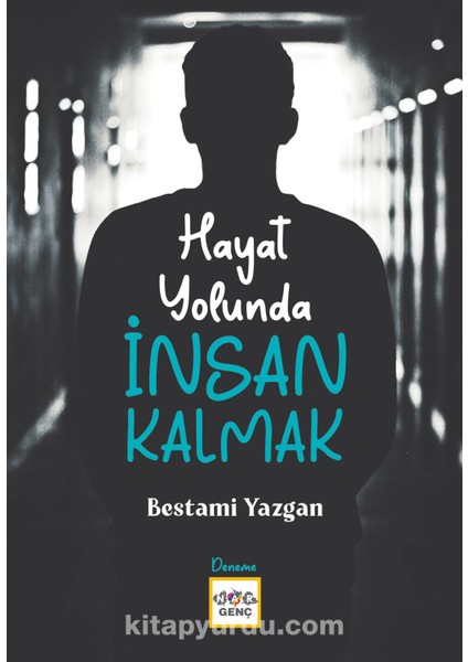 Hayat Yolunda Insan Kalmak