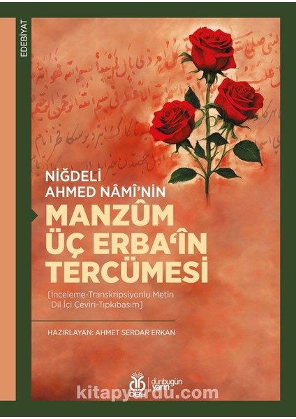 Niğdeli Ahmed Namî’nin Manzûm Üç Erba‘în Tercümesi [inceleme-Transkripsiyonlu Metin-Dil Içi Çeviri-Tıpkıbasım