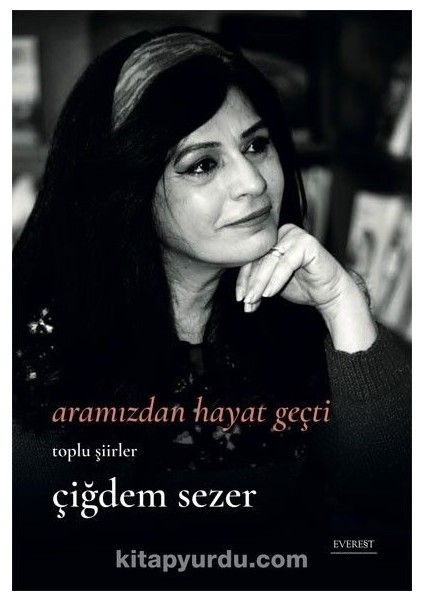 Aramızdan Hayat Geçti / Toplu Şiirler