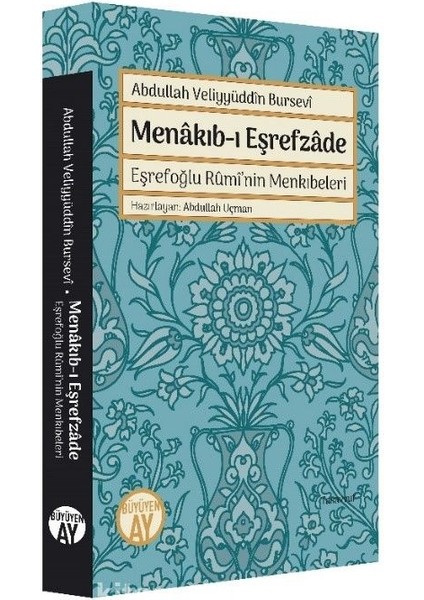 Abdullah Veliyyüddîn Bursevi Menakıb-I Eşrefzade Eşrefoğlu Rumi’nin Menkıbeleri
