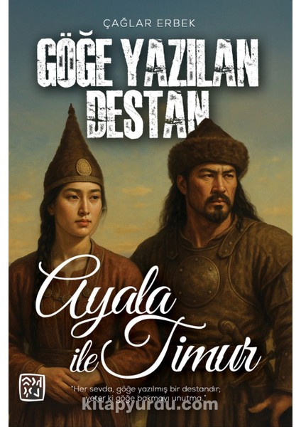 Göğe Yazılan Destan " Ayala ile Timur