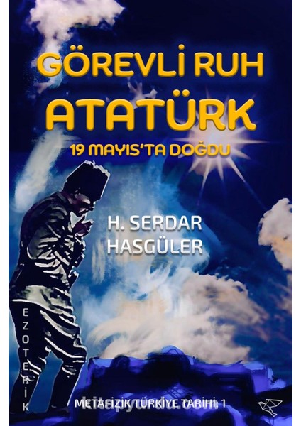 Görevli Ruh Atatürk 19 Mayısta Doğdu