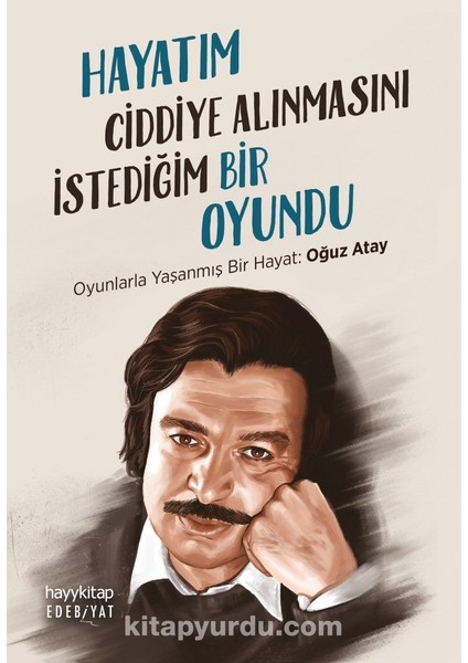 Hayatım Ciddiye Alınmasını Istediğim Bir Oyundu Oyunlarla Yaşanmış Bir Hayat: Oğuz Atay