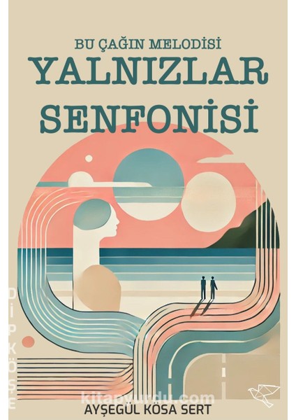 Yalnızlar Senfonisi Bu Çağın Melodisi