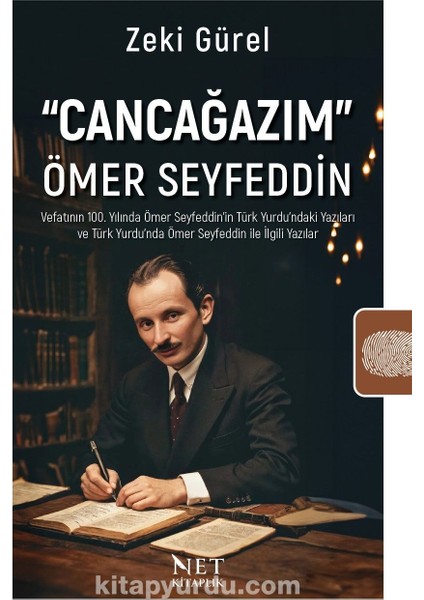 Cancağazım” Ömer Seyfeddin Vefatının 100. Yılında Ömer Seyfeddin