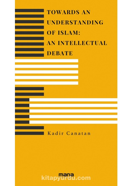 Towards An Understanding Of Islam: An Intellectual Debate
