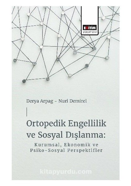 Ortopedik Engellilik ve Sosyal Dışlanma: Kurumsal, Ekonomik ve Psiko-Sosyal Perspektifler