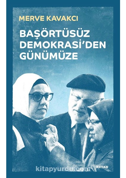 Başörtüsüz Demokrasi'den Günümüze (Karton Kapak)