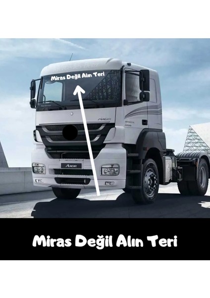 Miras Değil Alın Teri Tır Güneşlik Yazısı Kamyon Büyük Araç