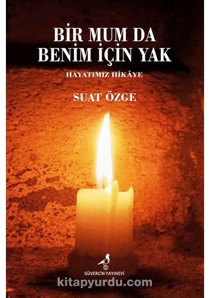 Bir Mum Da Benim Için Yak Hayatımız Hikaye