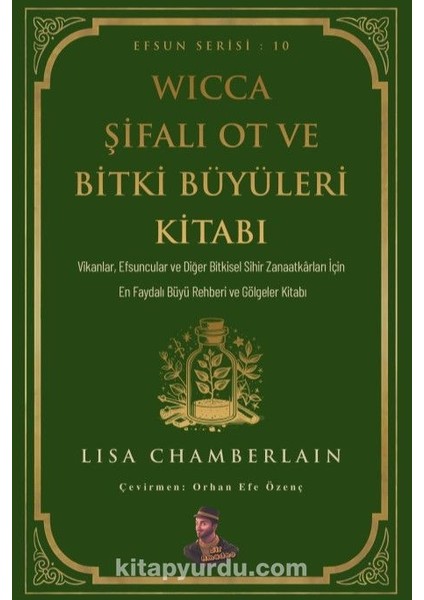 Wicca Şifalı Ot ve Bitki Büyüleri Kitabı