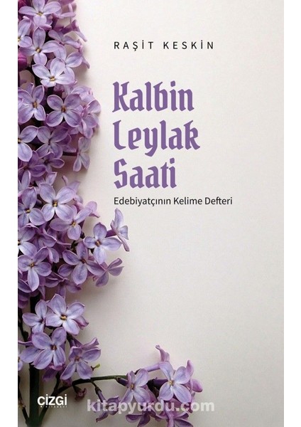 Kalbin Leylak Saati Edebiyatçının Kelime Defteri