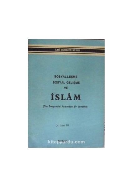 Sosyalleşme Sosyal Gelişme ve Islam (Din Sosyolojisi Açısından Bir Deneme) / 11-F-26