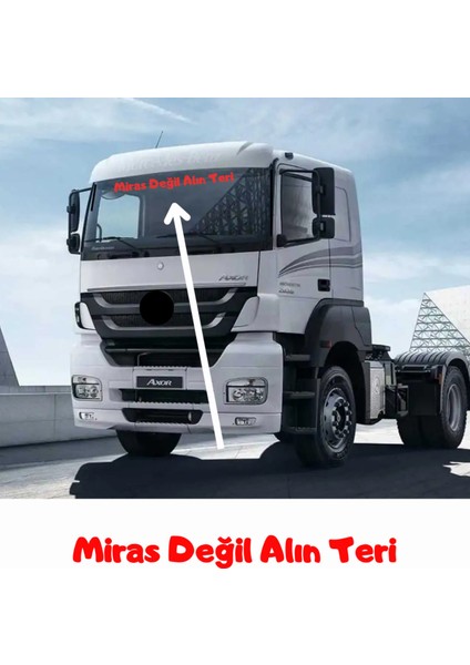Miras Değil Alın Teri Tır Güneşlik Yazısı Kamyon Büyük Araç