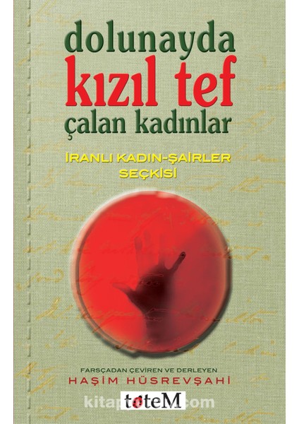 Dolunayda Kızıl Tef Çalan Kadınlar Iranlı Kadın-Şairler Seçkisi