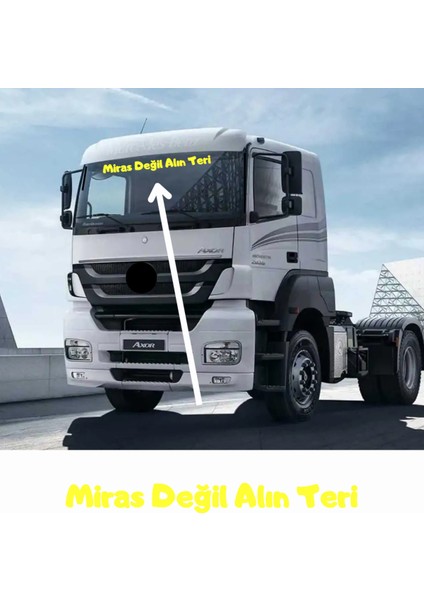Miras Değil Alın Teri Tır Güneşlik Yazısı Kamyon Büyük Araç