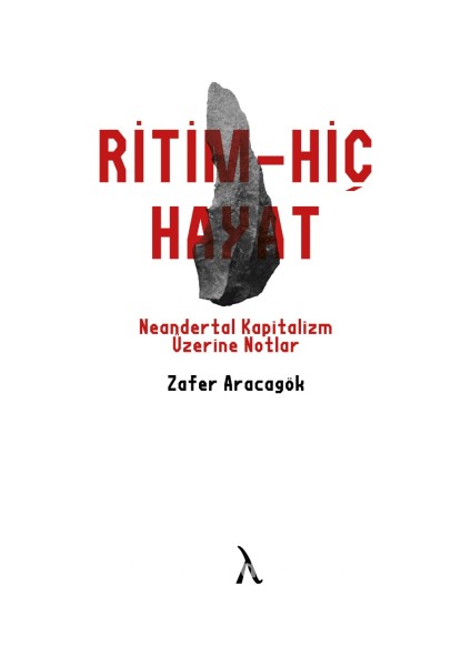 Ritm-Hiç-Hayat Neandertal Kapitalizm Üzerine Notlar
