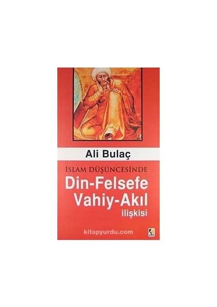 Islam Düşüncesinde Din-Felsefe Vahiy-Akıl Ilişkisi