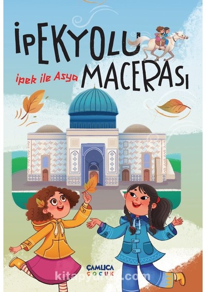 Ipek ile Asya / Ipek Yolu Macerası