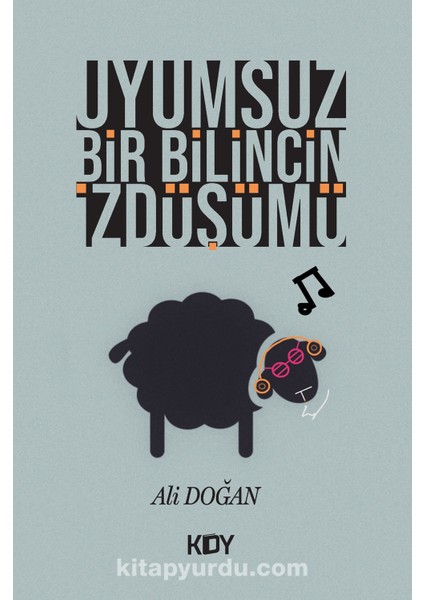 Uyumsuz Bir Bilincin Izdüşümü